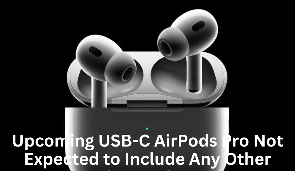 Upcoming-USB-C-AirPods-Pro-A-Closer-Look